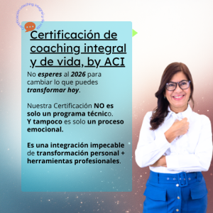 ©Certificación de Coaching integral y de vida ACI™: Para vivir tu propio cambio y guiar a otros con propósito.